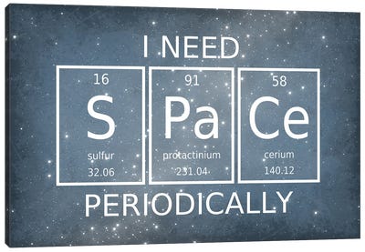 I Need Space Periodically Canvas Art Print - Chemistry Art