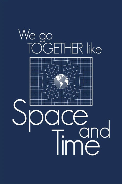 We Go Together Like Space And Time I by GetYourNerdOn wall art