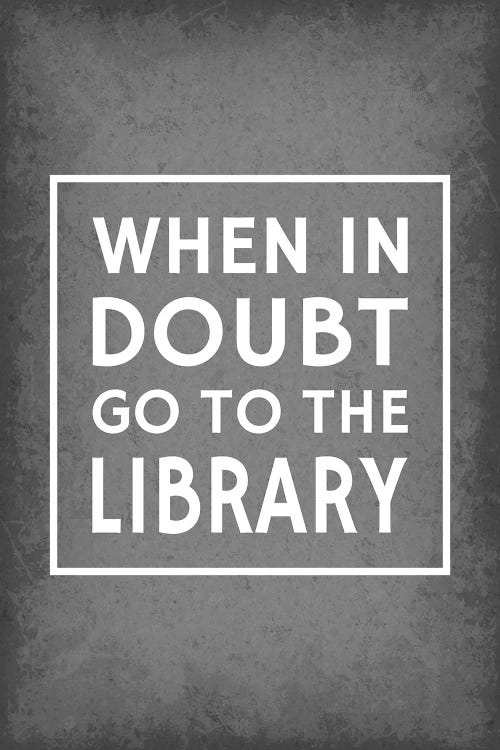 When In Doubt Go To The Library by GetYourNerdOn wall art