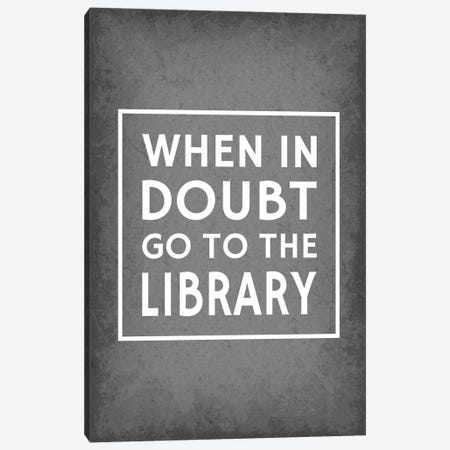When In Doubt Go To The Library Canvas Print #GYO258} by GetYourNerdOn Canvas Print