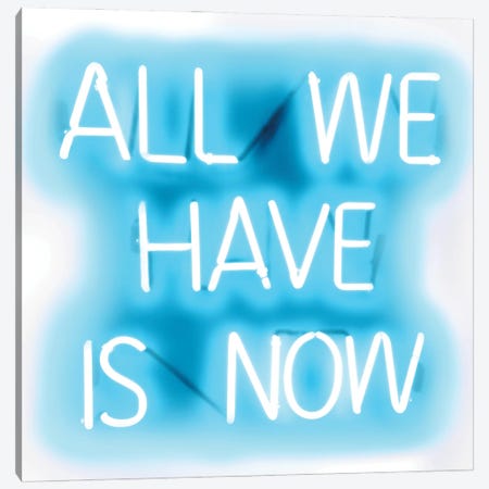 Neon All We Have Is Now Aqua On White Canvas Print #HCR2} by Hailey Carr Canvas Artwork
