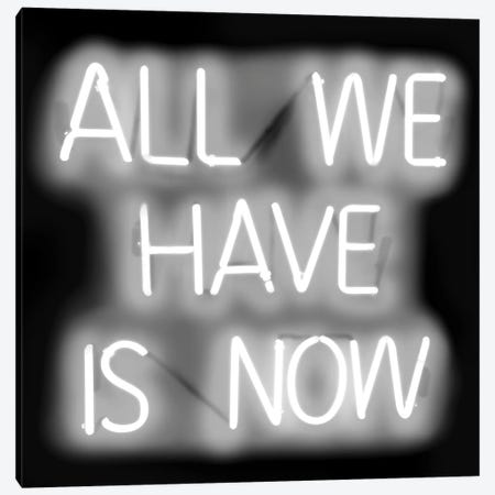 Neon All We Have Is Now White On Black  Canvas Print #HCR7} by Hailey Carr Art Print