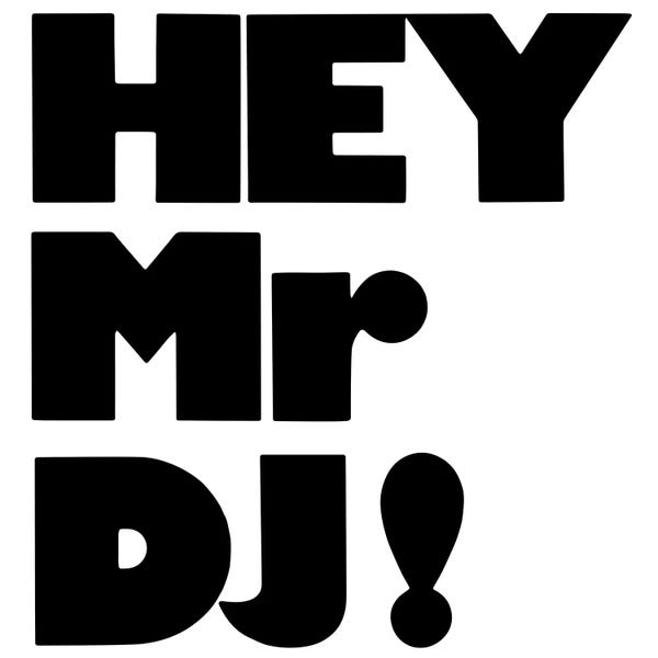 Hey Mr Dj!