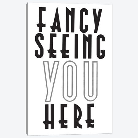 Fancy Seeing You Here Canvas Print #HEM106} by Hemingway Design Canvas Print