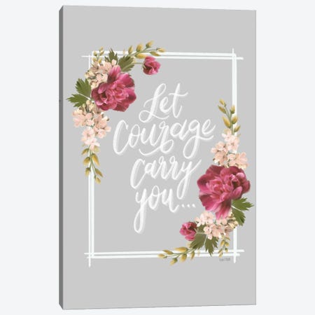 Let Courage Carry You Canvas Print #HFE112} by House Fenway Canvas Wall Art