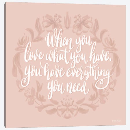 Love What You Have Canvas Print #HFE117} by House Fenway Canvas Art Print