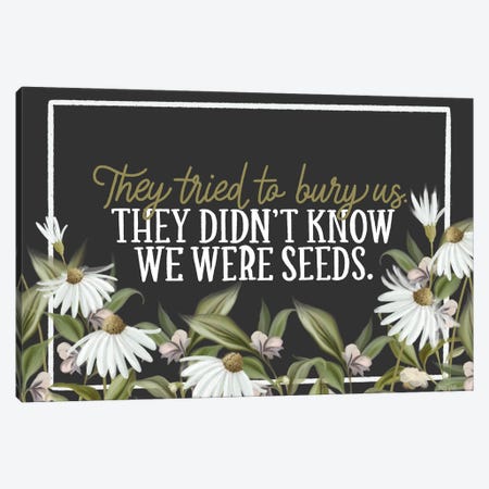 We Were Seeds Canvas Print #HFE168} by House Fenway Canvas Art Print