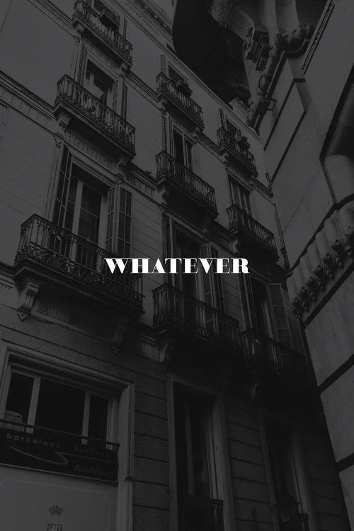 Whatever