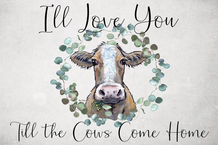 Cow Sign, I'll Love You Till The Cows Come Home