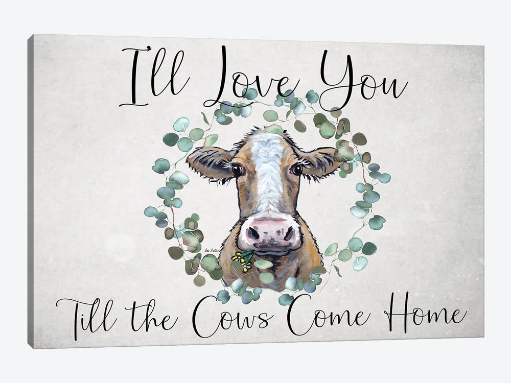 Cow Sign, I'll Love You Till The Cows Come Home by Hippie Hound Studios 1-piece Canvas Art