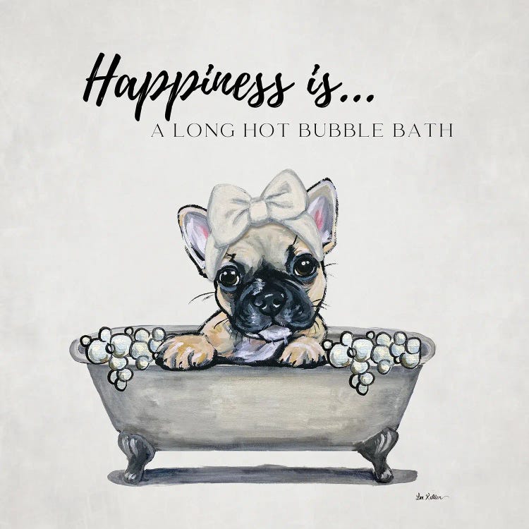 Frenchie In Tub, Happiness Is A Bubble Bath