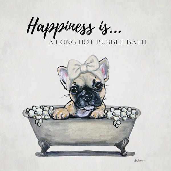 Pet Obsessed: Frenchie In Tub, Happiness Is A Bubble Bath by Hippie Hound Studios