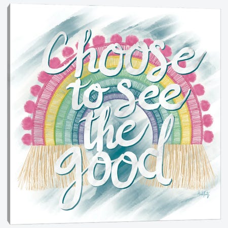 Choose to See the Good Rainbow Canvas Print #HKZ8} by Heidi Kuntz Canvas Art