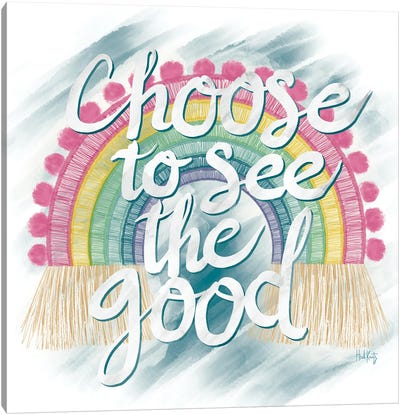 Choose to See the Good Rainbow Canvas Art Print