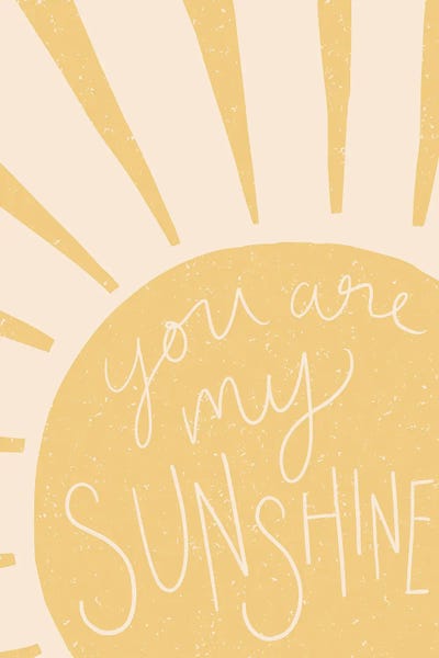 Minimalist Quotes: You Are My Sunshine I by Heather McLaughlin