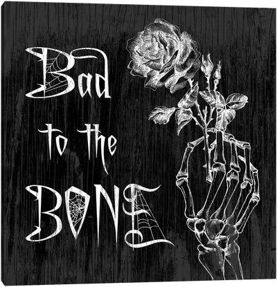 Bad To The Bone Canvas Art Print - Halloween Mottos