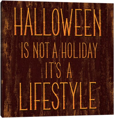 Halloween Is Not A Holiday It's A Lifestyle Canvas Art Print - Halloween Mottos