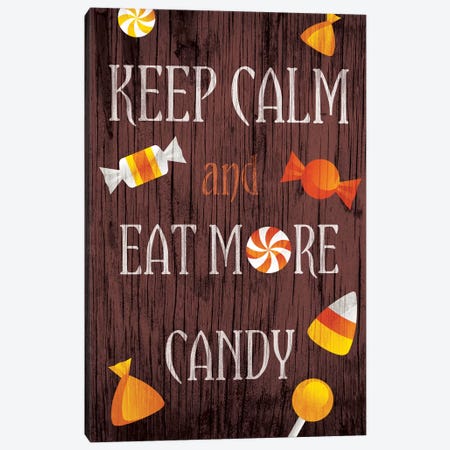 Keep Calm And Eat More Candy Canvas Print #HMO6} by 5by5collective Art Print