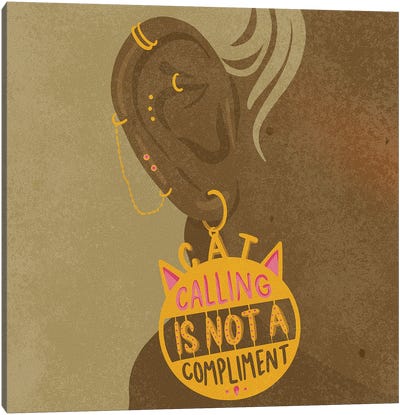 Cat Calling Is Not A Compliment Canvas Art Print - Unfiltered Thoughts