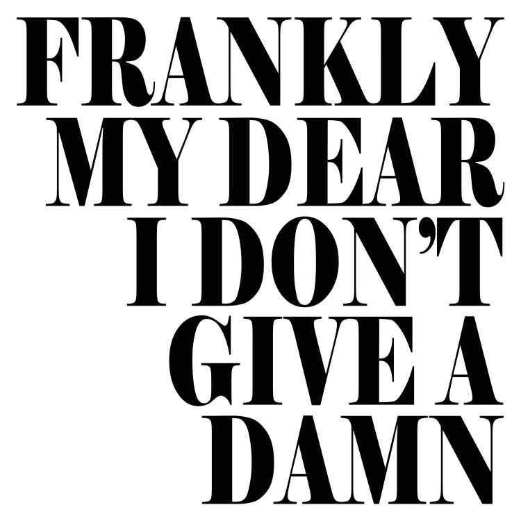 Frankly My Dear…