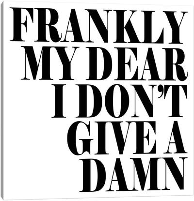 Frankly My Dear… Canvas Art Print - Unfiltered Thoughts