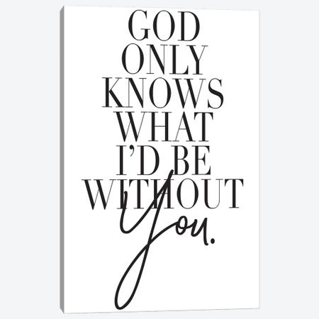 God Only Knows… Canvas Print #HON105} by Honeymoon Hotel Canvas Artwork
