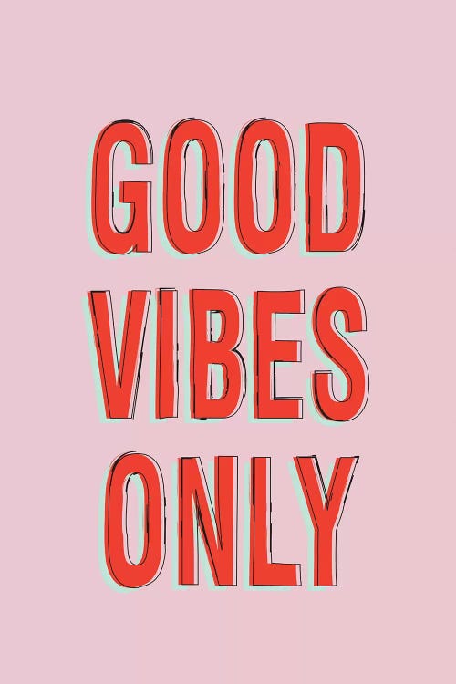 Good Vibes Only