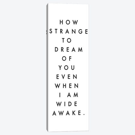 How Strange To Dream Of You Canvas Print #HON121} by Honeymoon Hotel Canvas Art Print