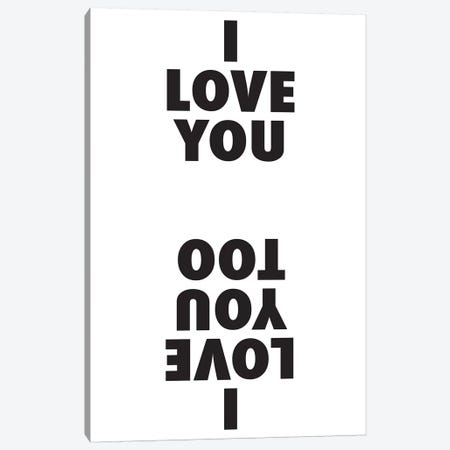 I Love You I Love You Too Canvas Print #HON124} by Honeymoon Hotel Canvas Artwork