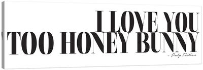 I Love You Too Honey Bunny Canvas Art Print - Love Typography