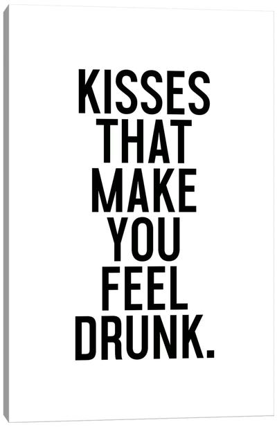 Kisses That Make You Feel Drunk Canvas Art Print - Love Typography