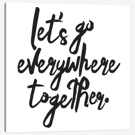 Let's Go Everywhere Together Canvas Print #HON154} by Honeymoon Hotel Canvas Art Print