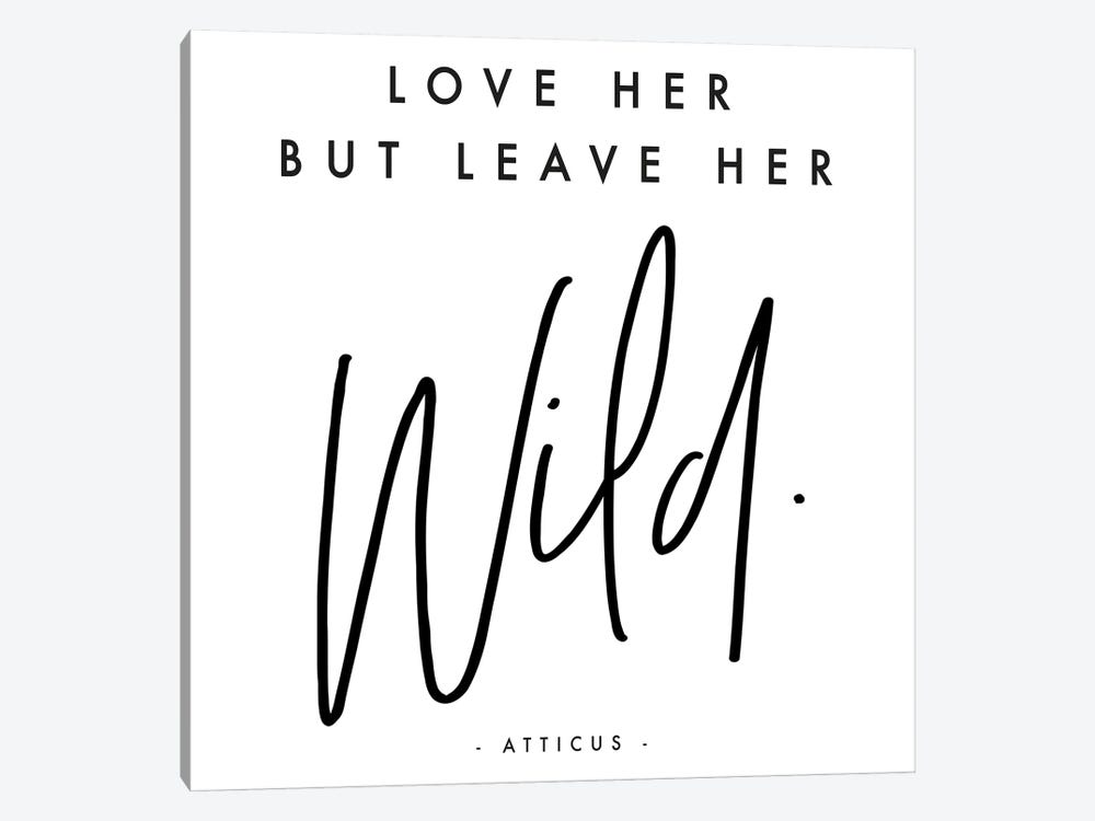 Love Her But Leave Her Wild - Atticus by Honeymoon Hotel 1-piece Canvas Art Print
