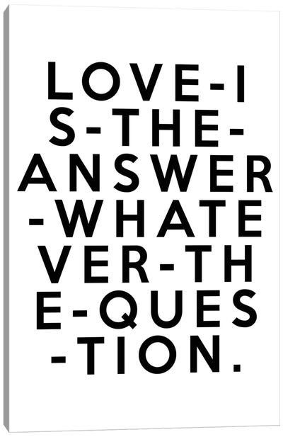 Love Is The Answer Canvas Art Print - Find Your Voice