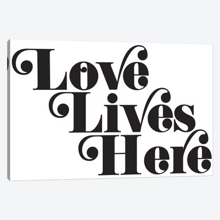Love Lives Here Canvas Print #HON169} by Honeymoon Hotel Canvas Art Print