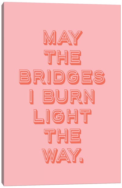 The Bridges I Burn… Canvas Art Print - Pantone Color of the Year
