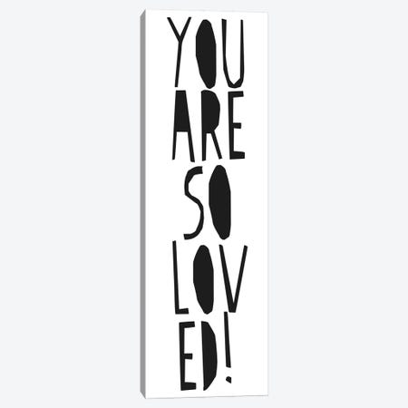 You Are So Loved! Canvas Print #HON273} by Honeymoon Hotel Canvas Print