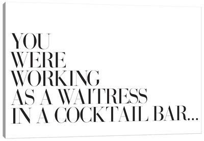 You Were Working As A Waitress In A Cocktail Bar… Canvas Art Print - Honeymoon Hotel