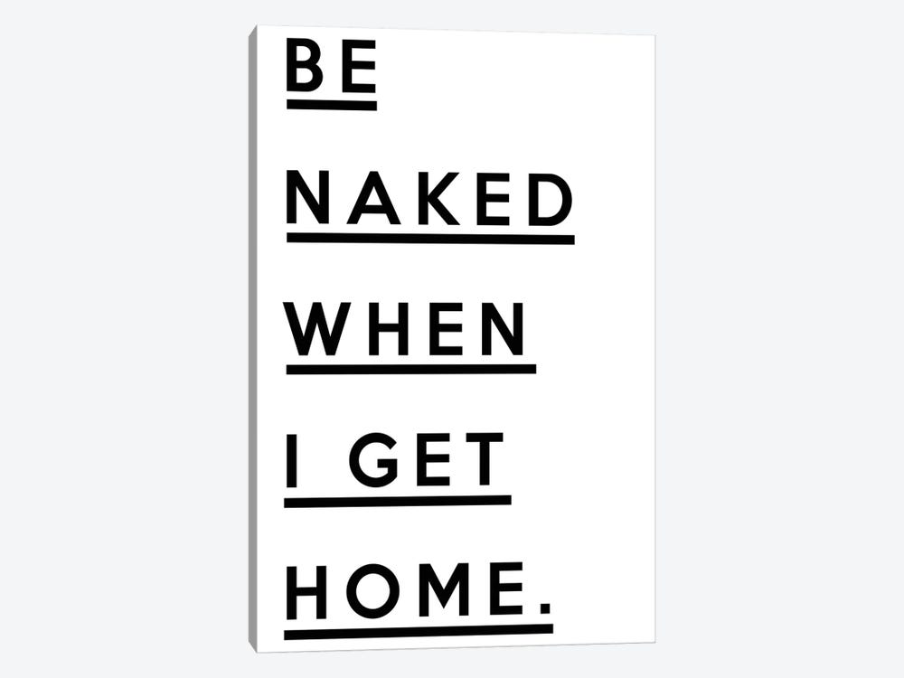 Be Naked When I Get Home by Honeymoon Hotel 1-piece Canvas Print