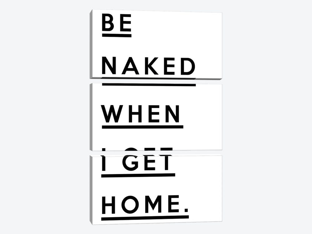 Be Naked When I Get Home by Honeymoon Hotel 3-piece Canvas Print
