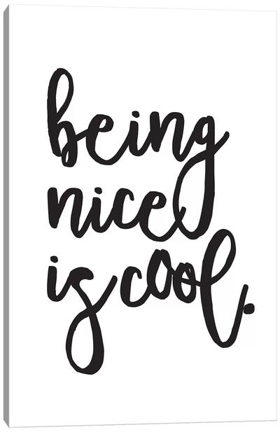 Being Nice Is Cool Canvas Art Print - Kindness Art