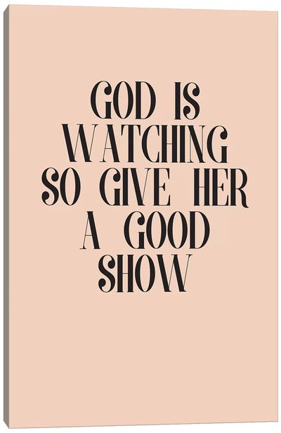 God Is Watching Canvas Art Print - Laugh About It