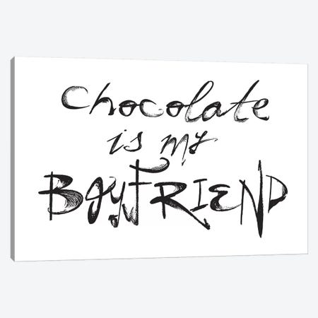 Chocolate Is My Boyfriend Canvas Print #HON51} by Honeymoon Hotel Art Print