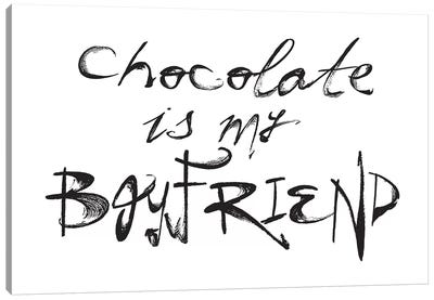 Chocolate Is My Boyfriend Canvas Art Print - Anti-Valentine's Day