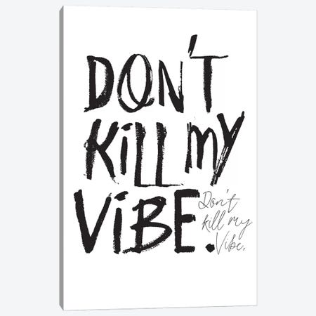 Don't Kill My Vibe Canvas Print #HON74} by Honeymoon Hotel Canvas Artwork
