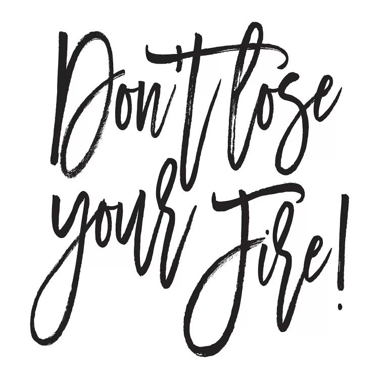 Don't Lose Your Fire! by Honeymoon Hotel wall art