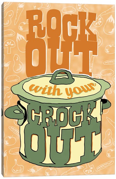 Rock Out With Your Crock Out Canvas Art Print - Cooking & Baking Art