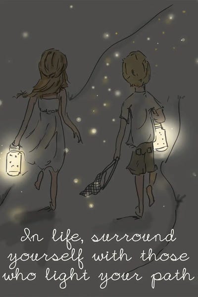 Fireflies: Surround Yourself With Those Who Light Your Path by Heather Stillufsen