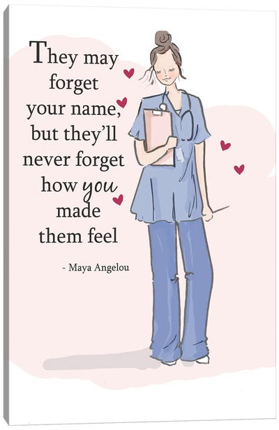 They'll Never Forget How You Made Them Feel Canvas Art Print - Nurses