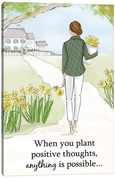 When You Plant Positive Thoughts Anything Is Possible Canvas Art Print - Heather Stillufsen